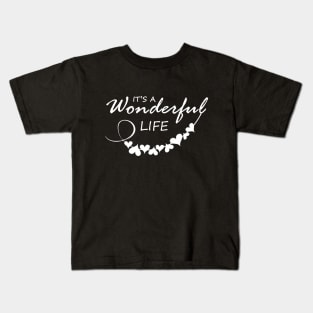 it's a wonderful life Kids T-Shirt